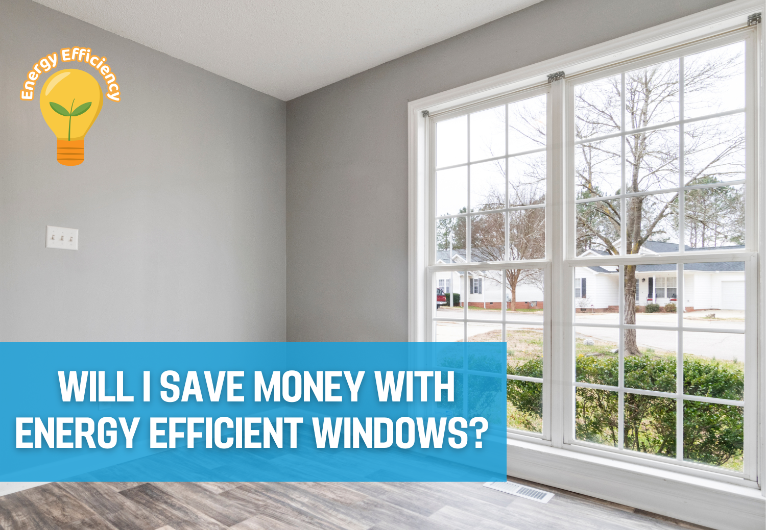 Will I Save Money with Energy Efficient Windows?